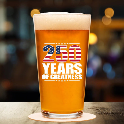 250 Years Of Greatness Glass| America 250 Anniversary | Happy 250th Birthday USA | Patriotic 4th Of July Whiskey Glass Beer Glass